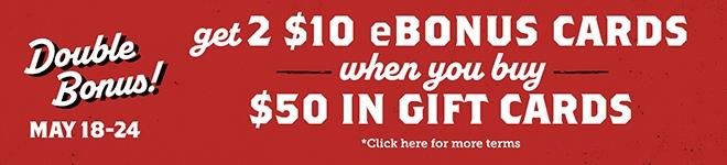 Get $10 eBonus Card when you buy $50in Gift Cards. Click here for more details.