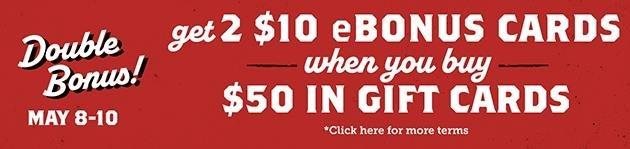 Gat 2 $10 eBonus Card when you buy $50in Gift Cards. Click here for more details.